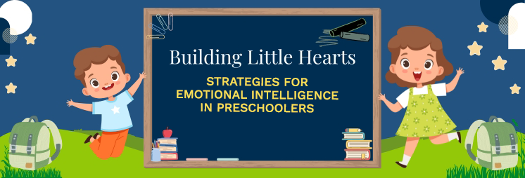Building Little Hearts: Strategies for Emotional Intelligence in Preschoolers 