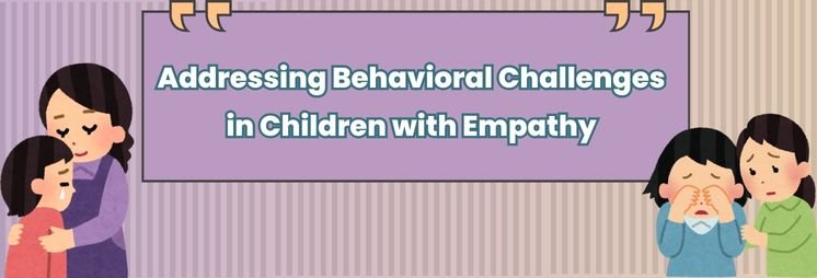 Addressing Behavioral Challenges in Children with Empathy