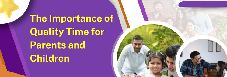 The Importance of Quality Time for Parents and Children