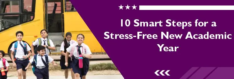10 Smart Steps for a Stress-Free New Academic Year
