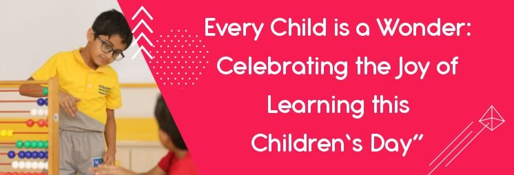 Every Child is a Wonder: Celebrating the Joy of Learning this Children’s Day